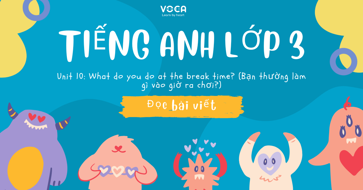 Từ vựng tiếng Anh lớp 3 | Unit 10: What do you do at the break time? (Bạn thường làm gì vào giờ ra chơi?)